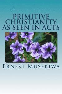Primitive Christianity As Seen in Acts 1