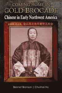 bokomslag Coming Home in Gold Brocade: Chinese in Early Northwest America