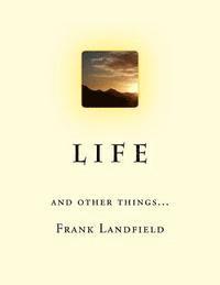 Frank Landfield - L i f e: And other things, Häftad. Tillgänglighet: Lägg i varukorg
