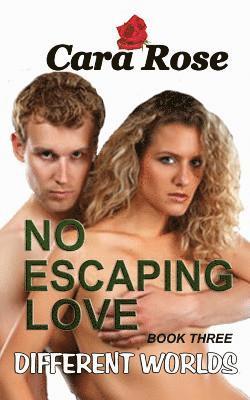 bokomslag NO ESCAPING LOVE - Book Three: Different Worlds