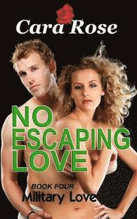 bokomslag NO ESCAPING LOVE - Book Four: Military Love