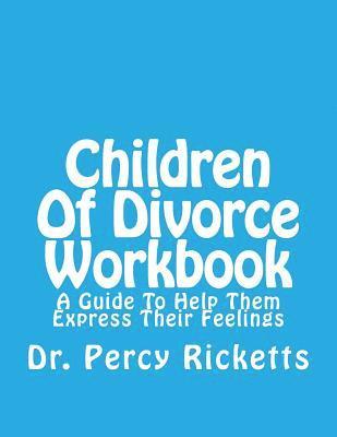 bokomslag Children of Divorce Workbook: A Guide to Help Them Express Their Feelings