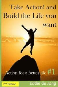 bokomslag Take Action! and Build the Life you want: Action for a better Life #1