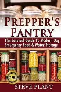 bokomslag Prepper's Pantry: The Survival Guide To Modern Day Emergency Food & Water Storage