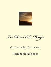 Godofredo Daireaux - Los Dioses de la Pampa, Häftad