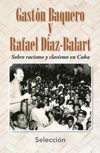 bokomslag Gastón Baquero y Rafael Díaz-Balart Sobre racismo y clasismo en Cuba