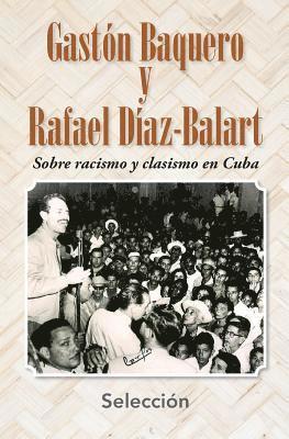 Gastón Baquero y Rafael Díaz-Balart Sobre racismo y clasismo en Cuba 1