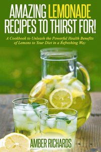 bokomslag Amazing Lemonade Recipes To Thirst For!