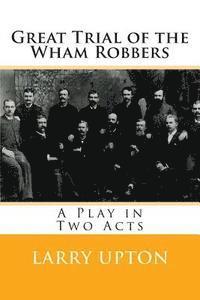 bokomslag Great Trial of the Wham Robbers: A Play in Two Acts