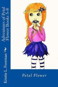 bokomslag Adventures of Petal Flower: Books 5-8