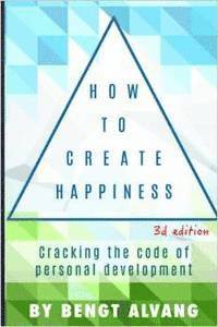 bokomslag How To Create Happiness: Cracking the code of personal development