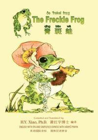 bokomslag The Freckle Frog (Simplified Chinese): 10 Hanyu Pinyin with IPA Paperback Color