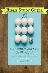 bokomslag Bible Study Guide for Why Your Weirdness Is Wonderful