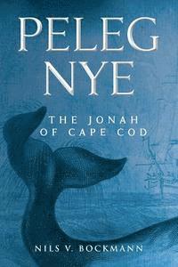 bokomslag Peleg Nye: The Jonah of Cape Cod