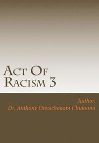 bokomslag Act Of Racism 3: Who is a Racist