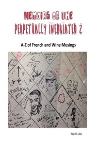 bokomslag Memoirs of the Perpetually Inebriated 2: A-Z of French and Wine Musings