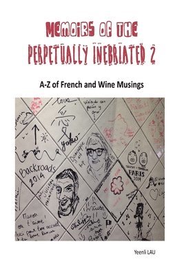 Yeenli Lau - Memoirs of the Perpetually Inebriated 2: A-Z of French and Wine Musings, Häftad