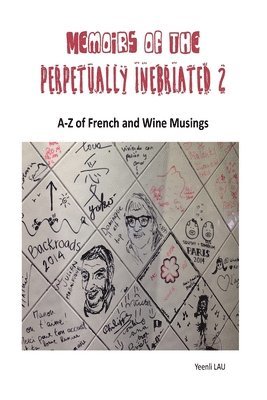 Memoirs of the Perpetually Inebriated 2: A-Z of French and Wine Musings 1