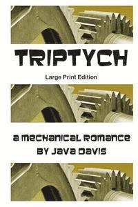 Triptych Large Print Edition: a Mechanical Romance 1