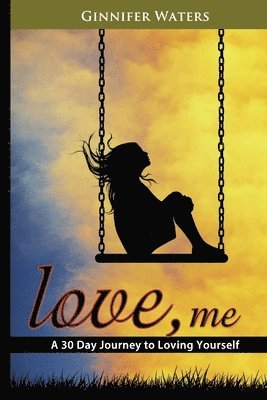 bokomslag Love, me: A 30 Day Journey to Loving Yourself