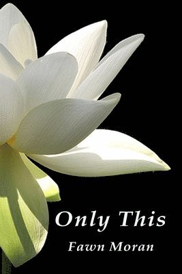 Fawn D Moran, Fawn D. Moran, Fawn D, Moran - Only This, Häftad