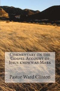 bokomslag Commentary on the Gospel Account of Jesus known as Mark