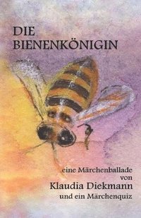 bokomslag Die Bienenkoenigin: eine Maerchenballade