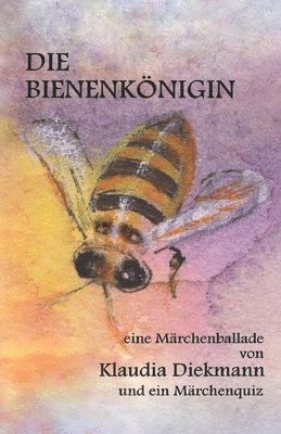 bokomslag Die Bienenkoenigin: eine Maerchenballade