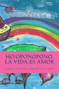 bokomslag Ho'oponopono, la Vida es Amor: Sentir, perdonar, agradecer y amar