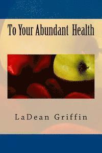 To Your Abundant Health 1