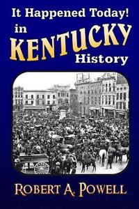 bokomslag It Happened Today! in Kentucky History: Revised & Updated