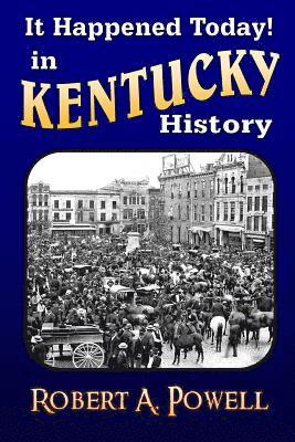 Robert a. Powell - It Happened Today! in Kentucky History: Revised & Updated, Häftad
