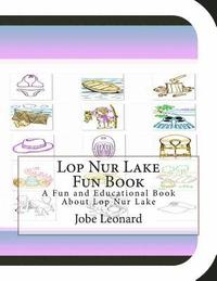 bokomslag Lop Nur Lake Fun Book: A Fun and Educational Book About Lop Nur Lake