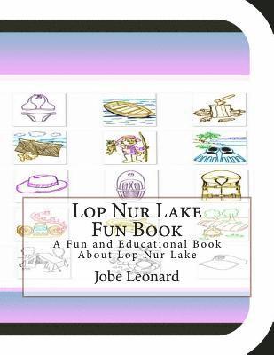 Lop Nur Lake Fun Book: A Fun and Educational Book About Lop Nur Lake 1