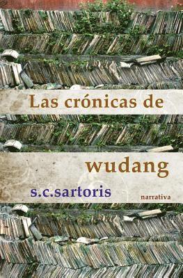 S. C. Sartoris - Las Crónicas de Wudang: Un viaje al corazón del oriente, Häftad