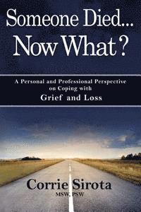 bokomslag Someone Died - Now What?: A Personal and Professional Perspective on Coping with Grief and Loss