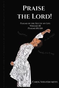 bokomslag Praise the Lord: Psalms in the Key of my Life: Volume III