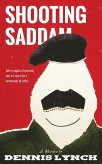 bokomslag Shooting Saddam: A Memoir