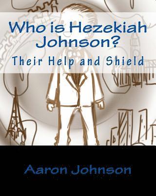 Aaron Johnson - Who is Hezekiah Johnson?: Their Help and Shield, Häftad