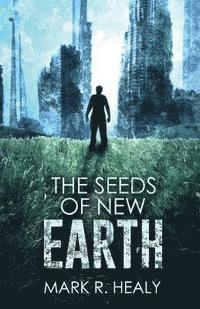 bokomslag The Seeds of New Earth (The Silent Earth, Book 2)