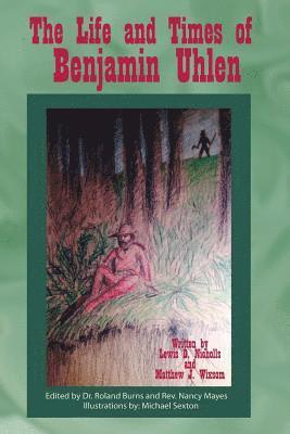 Matthew Wixsom, Lew Nicholls - The Life and Times of BenJamin Uhlen, Häftad