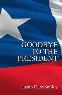 Goodbye To The President 1