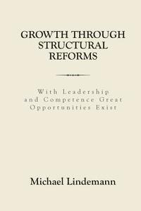 bokomslag Growth through Structural Reforms: With Leadership and Competence Great Opportunities Exist