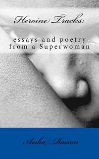 bokomslag Heroine Tracks: essays and poetry from a Superwoman