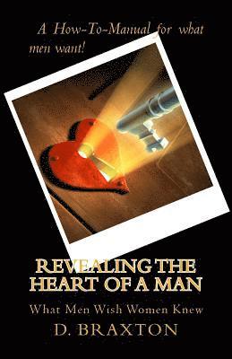 Revealing the Heart of a Man: What Men Wish Women Knew