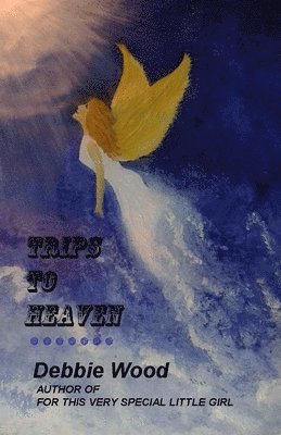Debbie Wood - Trips to Heaven, Häftad