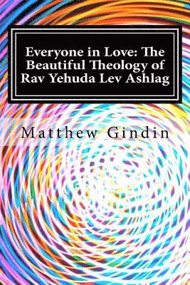 Matthew Gindin - Everyone in Love: The Beautiful Theology of Rav Yehuda Lev Ashlag, Häftad