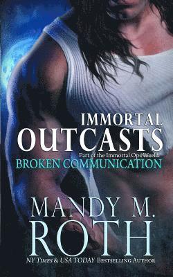 Mandy M. Roth - Broken Communication (Immortal Outcasts), Häftad