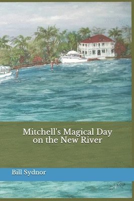 bokomslag Mitchell's Magical Day on the New River