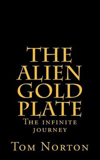 bokomslag The Alien Gold Plate: The infinite journey